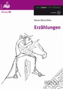 Erzählungen. Con CD-Audio libro di Rilke Rainer Maria