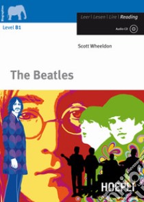 The Beatles. Con CD Audio libro di Wheeldon Scott