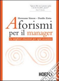 Aforismi per il manager. Le migliori citazioni per ogni occasione libro di Simon Hermann - Zatta Danilo