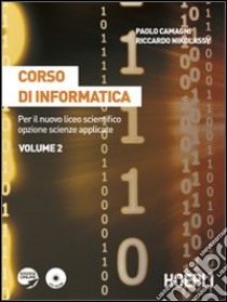 Corso di informatica. Per il nuovo liceo scientifico opzione scienze applicate. Vol. 2 libro di Camagni Paolo, Nikolassy Riccardo