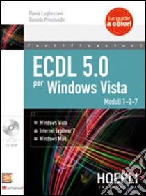 ECDL 5.0 per Windows Vista. Con CD-ROM. Vol. 1 libro di Luhezzani Flavia - Princivalle D.