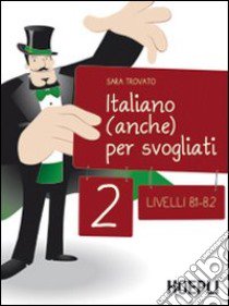 Italiano (anche) per svogliati. Livelli B1-B2. Vol. 2 libro di Trovato Sara