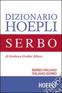 Dizionario di serbo. Serbo-italiano, italiano-serbo libro di Grubac Gordana