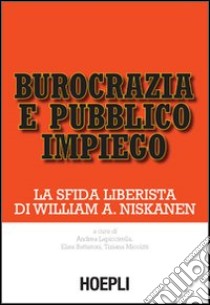 Burocrazia e pubblico impiego libro di Lapiccirella A. (cur.); Battistoni E. (cur.); Micotti T. (cur.)