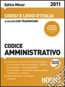 Codice amministrativo 2011/2012. Ediz. minor libro di Tramontano L. (cur.)