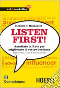 Listen first! Ascoltate la Rete per migliorare il vostro business libro di Rappaport Stephen; Lombardo D. (cur.)