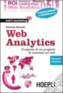 Web analytics. Il segreto di un progetto di successo sul web libro di Semoli Alessio