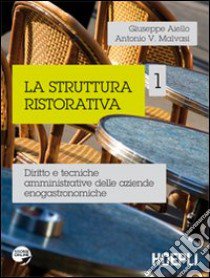 La struttura ristorativa. Diritto e tecniche amministrative delle aziende enogastronomiche libro di Aiello Giuseppe, Malvasi Antonio V.