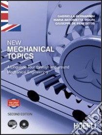 New Mechanical Topics. A Linguistic Tour through and around Mechanical Engineering libro di Bernardini Gabriella; Vidori M. Antonietta; De Benedittis Giuseppe