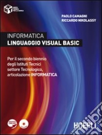 Informatica linguaggio visula basic. Per il biennio degli Istituti tecnici. Con CD-ROM libro di Camagni Paolo, Nikolassy Riccardo