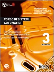 Corso di sistemi automatici. Per gli Ist. tecnici industriali. Con espansione online. Vol. 3 libro di Cerri Fabrizio, Ortolani Giuliano, Venturi Ezio