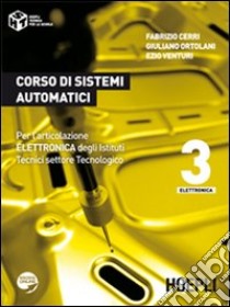 Corso di sistemi automatici. Per gli Ist. tecnici industriali. Con espansione online. Vol. 3 libro di CERRI FABRIZIO - ORTOLANI GIULIANO - VENTURI EZIO