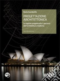 Progettazione architettonica. Introduzione alle logiche dell'architettura. Per il Liceo artistico. Con espansione online libro di Guardavilla Bruno