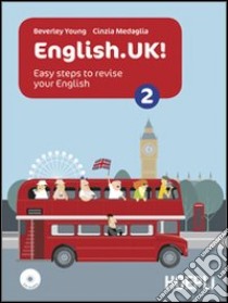 English.UK. Per le Scuole superiori! Con CD Audio. Con espansione online. Vol. 2 libro di Young Beverley, Medaglia Cinzia