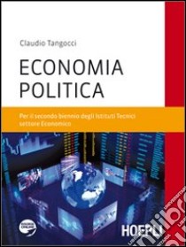 Economia politica. Per il biennio degli Istituti tecnici libro di Tangocci Claudio