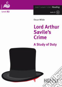 Lord Arthur Savile's Crime. A Study of Duty. Con CD-Audio libro di Wilde Oscar