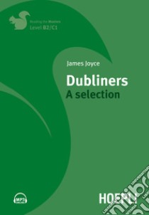 Dubliners. A selection. Con File audio per il download libro di Joyce James