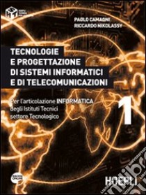 Tecnologie e progettazione di sistemi informatici e di telecomunicazioni. Per l'articolazione informatica degli Istituti tecnici settore tecnologico. Vol. 1 libro di Camagni Paolo, Nikolassy Riccardo