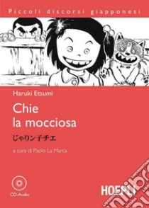 Chie la mocciosa. Con CD-Audio libro di Etsumi Haruki; La Marca P. (cur.)