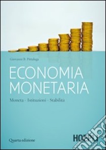 Economia monetaria. Moneta, istituzioni, stabilità libro di Pittaluga Giovanni B.