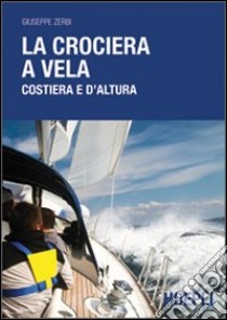 La crociera a vela costiera e d'altura libro di Zerbi Giuseppe