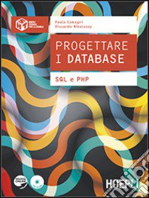 Progettare i database. SQL e PHP. Per gli Ist. tecnici commerciali. Con e-book. Con espansione online libro di CAMAGNI PAOLO - NIKOLASSY RICCARDO 