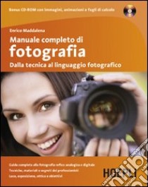 Manuale completo di fotografia. Dalla tecnica al linguaggio fotografico. Con CD-ROM libro di Maddalena Enrico