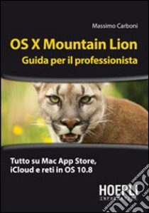 OS X Mountain Lion. Guida per il professionista libro di Carboni Massimo