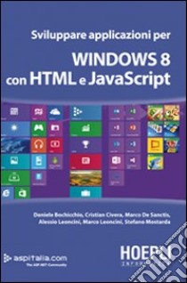 Sviluppare applicazioni per Windows 8 con HTML e javascript libro di Bochicchio Daniele