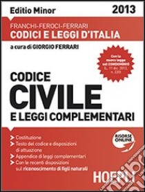 Codice civile e leggi complementari 2013. Ediz. minore libro di Ferrari G. (cur.)