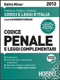 Codice penale e leggi complementari 2013. Ediz. minore libro