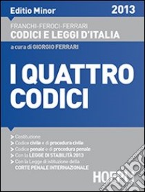 I quattro codici. Editio minor 2013 libro di Franchi Luigi - Feroci Virgilio - Ferrari Santo