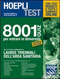 Hoepli test. 8001 Quiz per le prove di ammissione a Lauree triennali libro