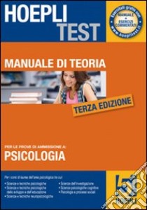 Hoepli test. Teoria. Psicologia. Manuale di teoria per i test di ammissione all'Università (5) libro