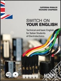 Switch on your english. Per gli Ist. professionali per l'industria e l'artigianato. Con CD Audio. Con espansione online libro di Rinaldi Caterina, Chapman Richard