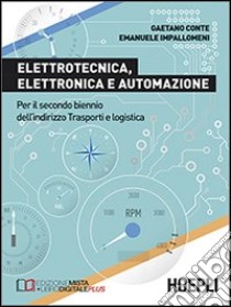 Elettrotecnica, elettronica e automazione. Per il biennio degli Ist.t ecnici libro di CONTE GAETANO - IMPALLOMENI EMANUELE 