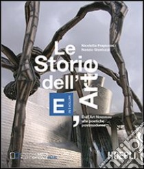 Le storie dell'arte. Vol. E: Dall'Art Nouveau alle poetiche postmoderne. Per le Scuole superiori libro di Frapiccini Nicoletta, Giustozzi Nunzio