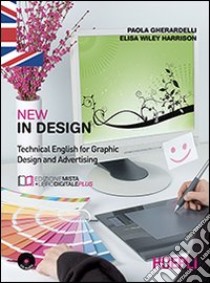 New In design. Technical english for graphic design and advertising. COo e-book. Per gli Ist. tecnici e professionali. Con espansione online libro di Gherardelli Paola, Wiley Harrison Elisa