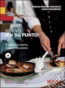 Nuevo En su punto. El español en cocina, restaurantes y bares. Per le Scuole superiori. Con CD Audio libro di Orozco Gonzalez Susana, Riccobono Giada