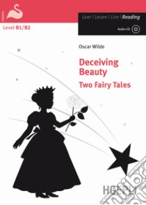 Deceiving beauty. Two fairy tales. Con CD-Audio libro di Wilde Oscar