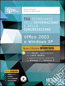 TIC. Tecnologie dell'informazione e della comunicazione. Office 2003 e Windows XP. Per le Scuole superiori. Con e-book. Con espansione online libro di Camagni Paolo, Nikolassy Riccardo