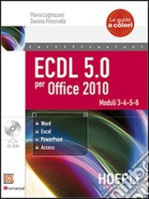 ECDL 5.0 per Office 2010. Con CD-ROM libro di Lughezzani Flavia