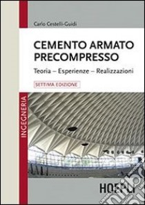 Cemento armato precompresso. Teoria, esperienze, realizzazione libro di Cestelli Guidi Carlo