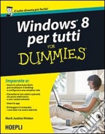 Windows 8 per tutti for dummies libro di Hinton Mark J.