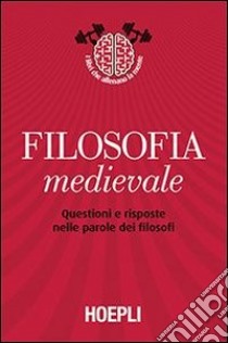 Filosofia medievale. Questioni e risposte nelle parole dei filosofi libro di Pancaldi M. (cur.); Villani M. (cur.); Trombino M. (cur.)