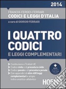 I quattro codici 2014 libro di Ferrari G.; Feroci V.; Franchi L.