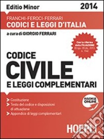 Codice civile e leggi complementari. Ediz. minore libro