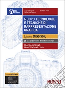 Nuovo tecnologie e tecniche di rappresentazione grafica. Grafica, disegno, progettazionee e CAD. Per i Licei. Con e-book. Con espansione online libro di Caligaris Luigi, Fava Stefano, Tomasello Carlo