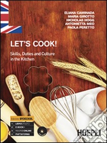 Let's cook! Skills, duties and culture in the kitchen. Per gli Ist. professionali alberghieri. Con e-book. Con espansione online libro di AA VV  