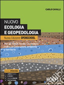 Nuovo ecologia e geopedologia. Ediz. openschool. Per gli Ist. tecnici. Con e-book. Con espansione online libro di CAVALLI CARLO